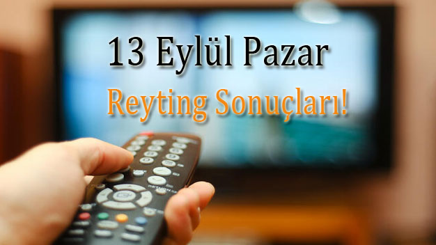 13 Eylül 2020 Pazar Reyting Sonuçları ve Sıralaması!