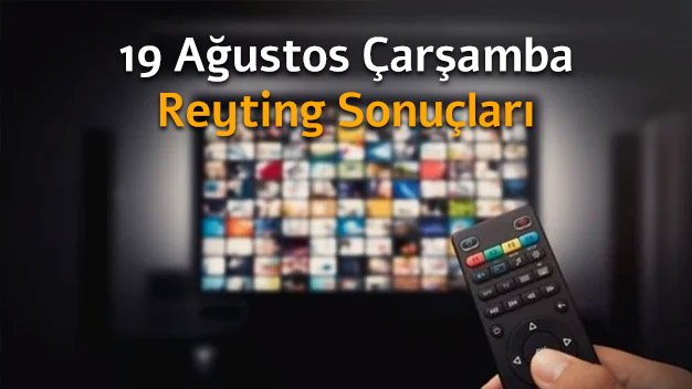 19 Ağustos Çarşamba Reyting Sonuçları