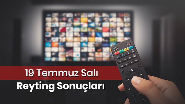 19 Temmuz Salı Reyting Sonuçları