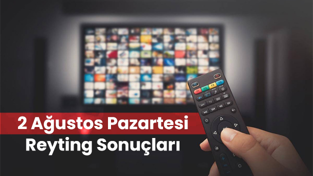 2 Ağustos Pazartesi Reyting Sonuçları