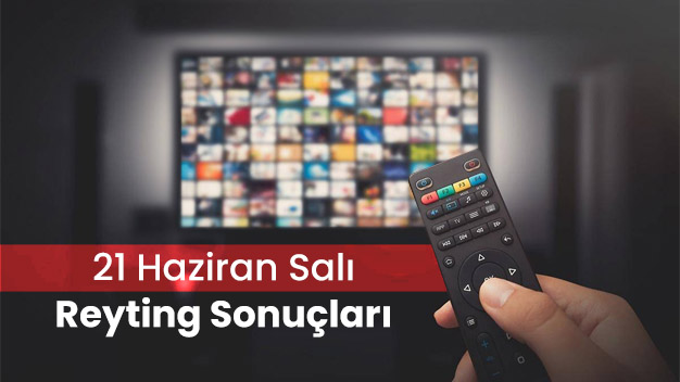 21 Haziran Salı Reyting Sonuçları