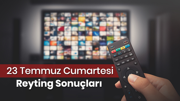 23 Temmuz Cumartesi Reyting Sonuçları