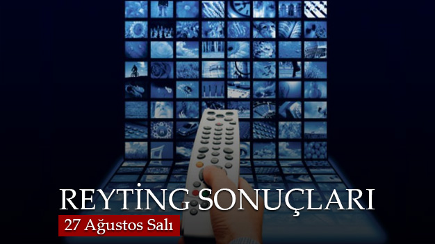 27 Ağustos Salı reyting sonuçları