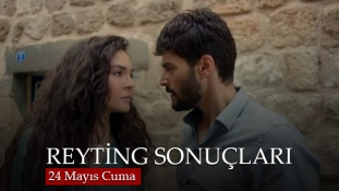 24 Mayıs Cuma Reyting Sonuçları