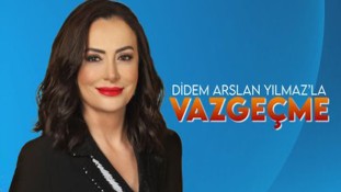 Didem Arslan Yılmaz’la Vazgeçme Sezonu Açıyor