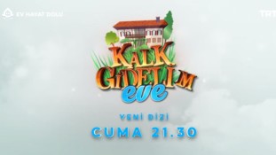 Kalk Gidelim Eve 1. Bölüm İzle!