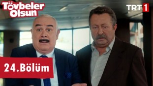 Tövbeler Olsun 24.Bölüm İzle