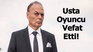 Usta oyuncu vefat etti!