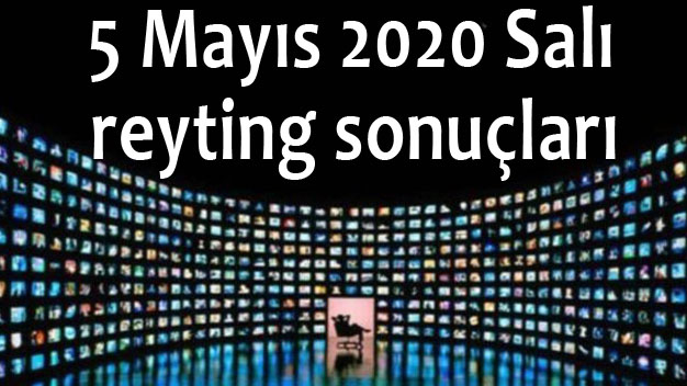 5 Mayıs Salı Reyting Sonuçları ve Sıralaması!