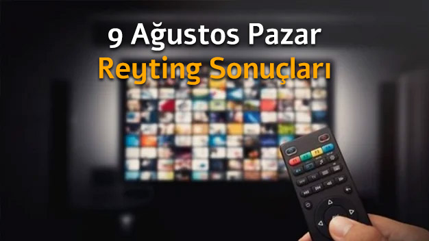 9 Ağustos Pazar Reyting Sonuçları