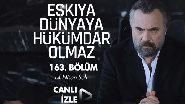 Eşkıya Dünyaya Hükümdar Olmaz 163. bölüm izle