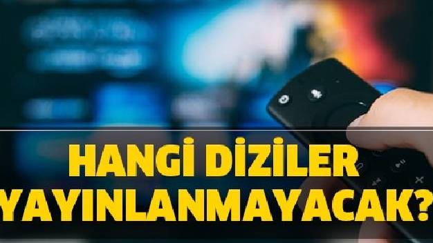 Gelecek Hafta Hangi Diziler Yayınlanmayacak?