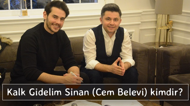 Kalk Gidelim Sinan (Cem Belevi) kimdir?