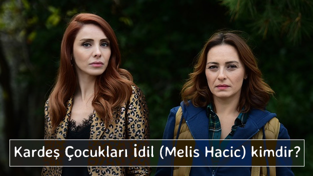 Kardeş Çocukları İdil (Melis Hacic) kimdir?