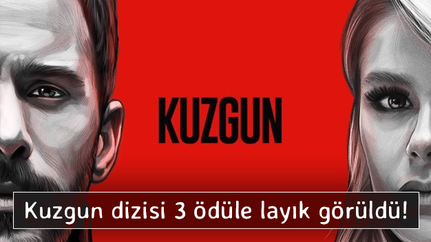 Kuzgun dizisi 3 ödüle layık görüldü!