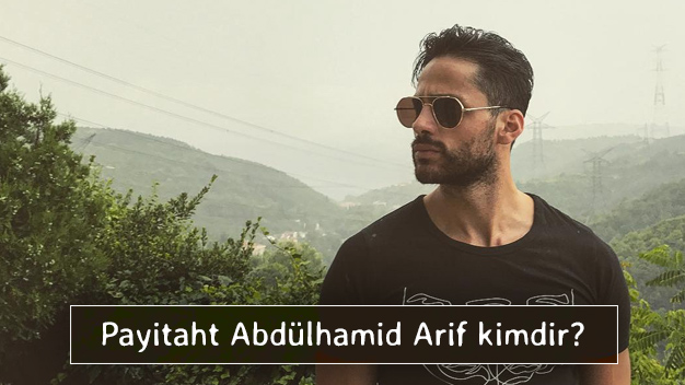 Payitaht Abdülhamid Arif (Ekin Mert Daymaz) kimdir?