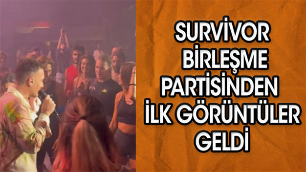 Survivor Birleşme Partisinde Şarkıcı Edis Rüzgarı! Birleşme Partisinde Neler Yaşandı? İlk görüntüler