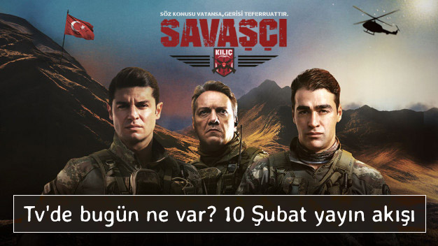 Tv'de bugün ne var? 10 Şubat yayın akışı