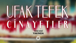 Ufak Tefek Cinayetler 24 Ekim Salı ekranlarda.